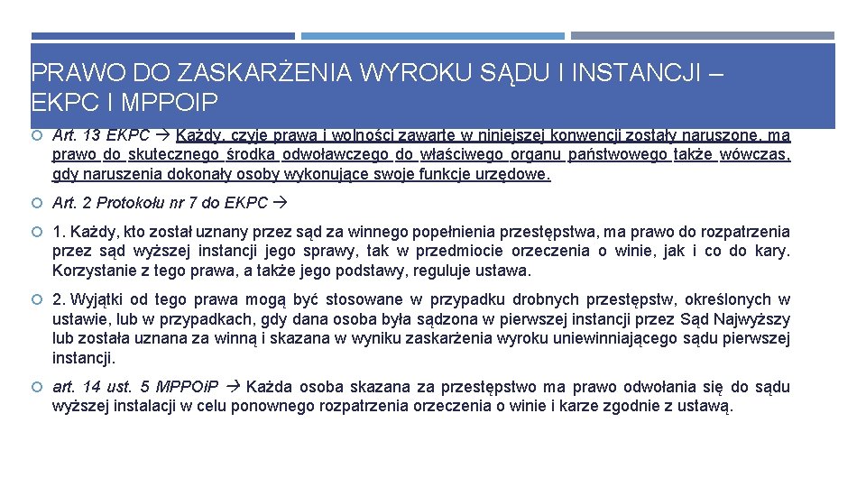 PRAWO DO ZASKARŻENIA WYROKU SĄDU I INSTANCJI – EKPC I MPPOIP Art. 13 EKPC PRAWO DO ZASKARŻENIA WYROKU SĄDU I INSTANCJI – EKPC I MPPOIP Art. 13 EKPC