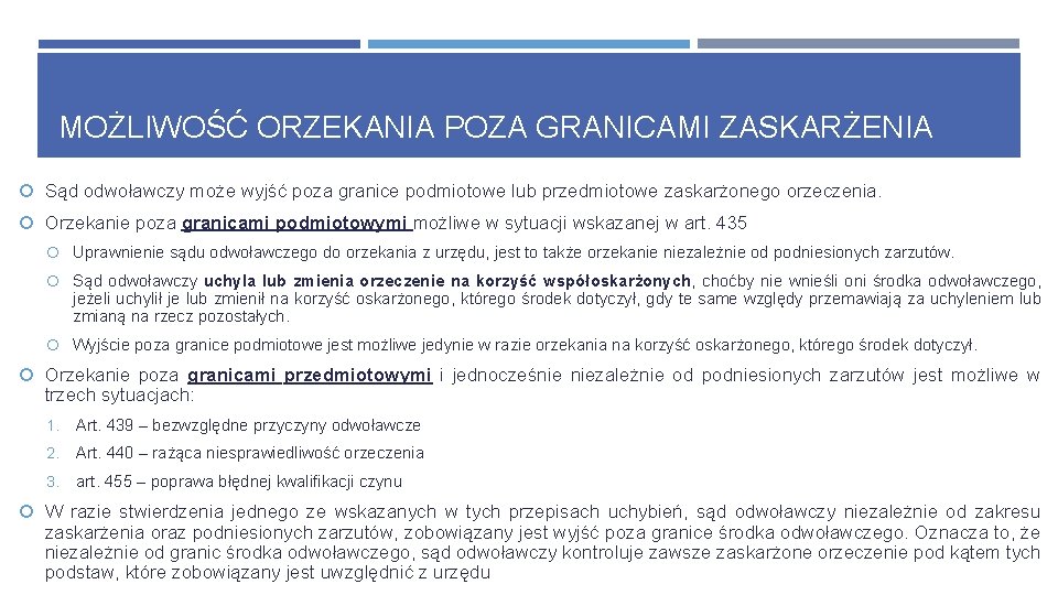 MOŻLIWOŚĆ ORZEKANIA POZA GRANICAMI ZASKARŻENIA Sąd odwoławczy może wyjść poza granice podmiotowe lub przedmiotowe