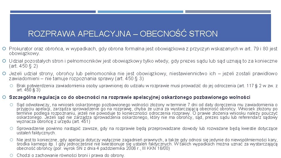 ROZPRAWA APELACYJNA – OBECNOŚĆ STRON Prokurator oraz obrońca, w wypadkach, gdy obrona formalna jest