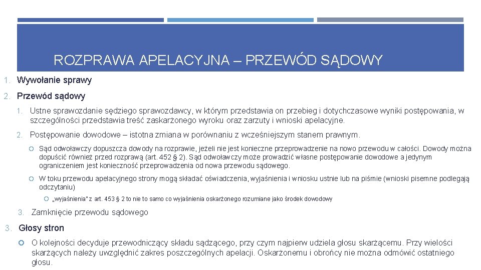ROZPRAWA APELACYJNA – PRZEWÓD SĄDOWY 1. Wywołanie sprawy 2. Przewód sądowy 1. Ustne sprawozdanie ROZPRAWA APELACYJNA – PRZEWÓD SĄDOWY 1. Wywołanie sprawy 2. Przewód sądowy 1. Ustne sprawozdanie