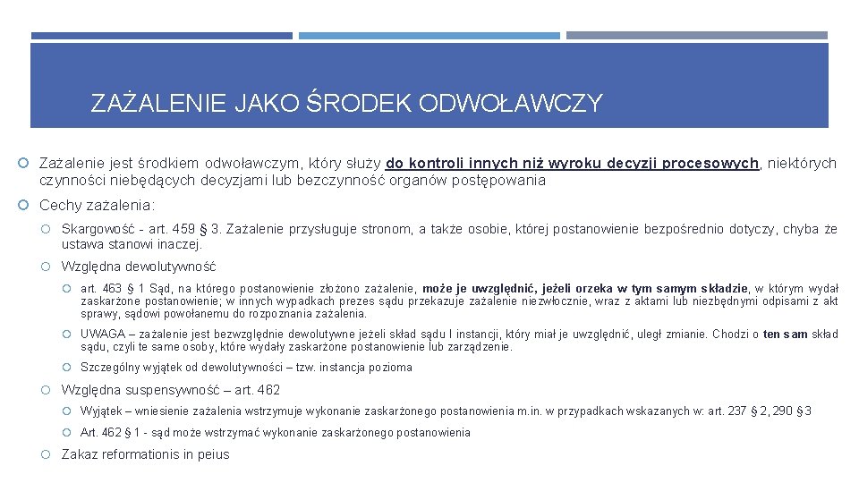 ZAŻALENIE JAKO ŚRODEK ODWOŁAWCZY Zażalenie jest środkiem odwoławczym, który służy do kontroli innych niż