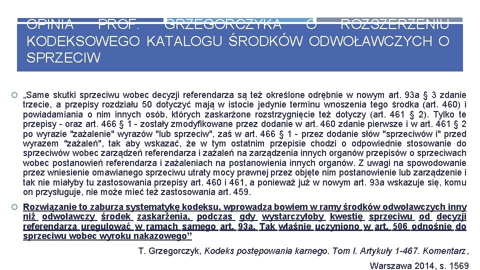 OPINIA PROF. GRZEGORCZYKA O ROZSZERZENIU KODEKSOWEGO KATALOGU ŚRODKÓW ODWOŁAWCZYCH O SPRZECIW „Same skutki sprzeciwu