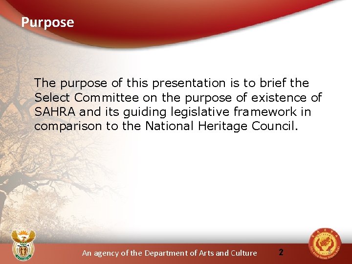 Purpose The purpose of this presentation is to brief the Select Committee on the