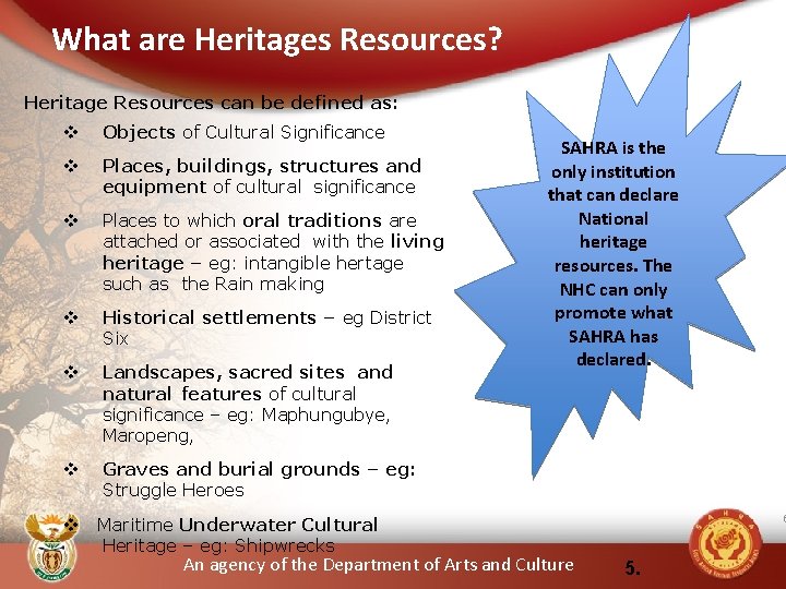 What are Heritages Resources? Heritage Resources can be defined as: v Objects of Cultural