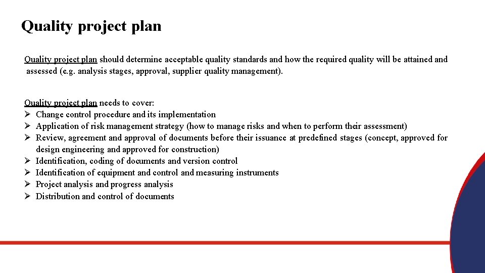 Quality project plan should determine acceptable quality standards and how the required quality will