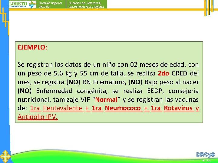 Dirección Regional de Salud Dirección de Referencia, Contrareferencia y Seguros EJEMPLO: Se registran los Dirección Regional de Salud Dirección de Referencia, Contrareferencia y Seguros EJEMPLO: Se registran los
