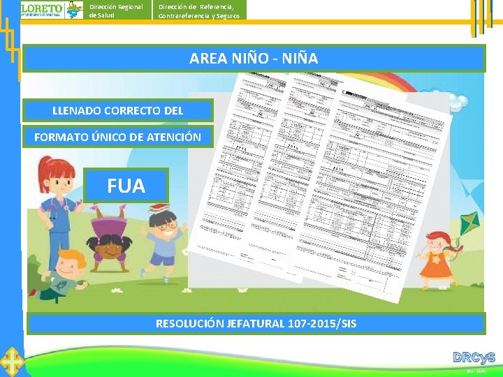 Dirección Regional de Salud Dirección de Referencia, Contrareferencia y Seguros AREA NIÑO - NIÑA Dirección Regional de Salud Dirección de Referencia, Contrareferencia y Seguros AREA NIÑO - NIÑA