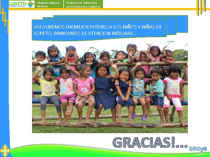 Dirección Regional de Salud Dirección de Referencia, Contrareferencia y Seguros ASEGUREMOS UN MEJOR FUTURO Dirección Regional de Salud Dirección de Referencia, Contrareferencia y Seguros ASEGUREMOS UN MEJOR FUTURO