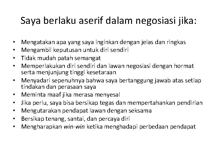 Saya berlaku aserif dalam negosiasi jika: • • • Mengatakan apa yang saya inginkan