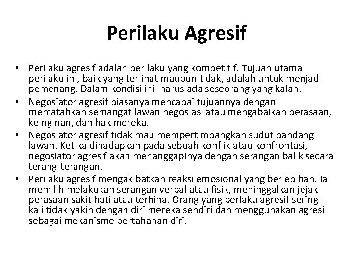 Perilaku Agresif • Perilaku agresif adalah perilaku yang kompetitif. Tujuan utama perilaku ini, baik Perilaku Agresif • Perilaku agresif adalah perilaku yang kompetitif. Tujuan utama perilaku ini, baik