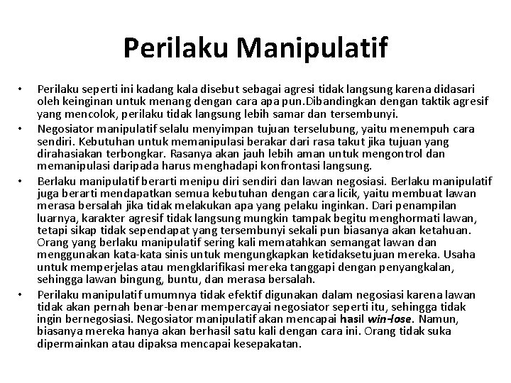 Perilaku Manipulatif • • Perilaku seperti ini kadang kala disebut sebagai agresi tidak langsung Perilaku Manipulatif • • Perilaku seperti ini kadang kala disebut sebagai agresi tidak langsung