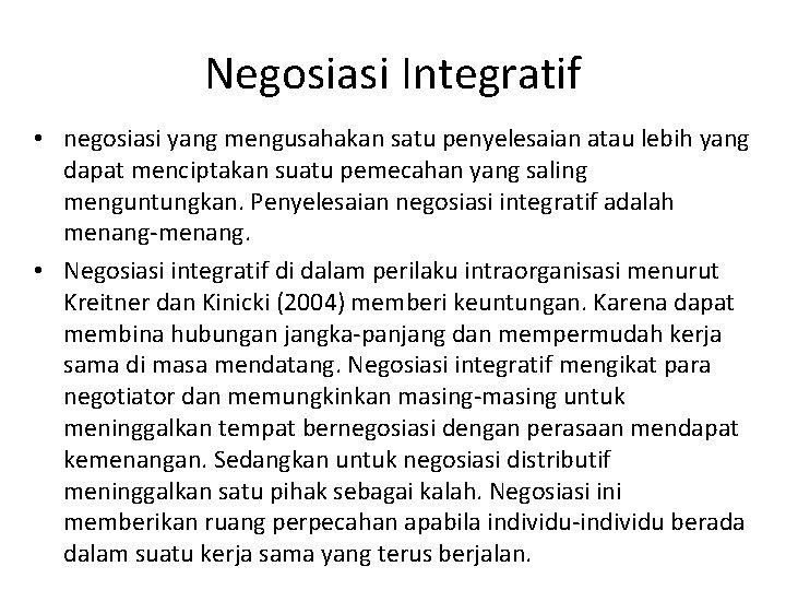 Negosiasi Integratif • negosiasi yang mengusahakan satu penyelesaian atau lebih yang dapat menciptakan suatu