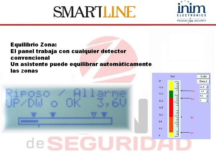 Equilibrio Zona: El panel trabaja con cualquier detector convencional Un asistente puede equilibrar automáticamente