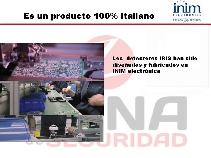 Es un producto 100% italiano Los detectores IRIS han sido diseñados y fabricados en