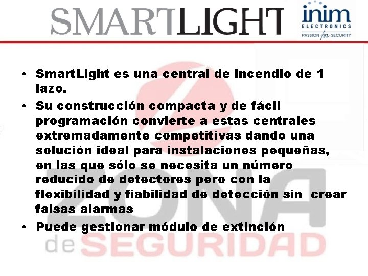  • Smart. Light es una central de incendio de 1 lazo. • Su
