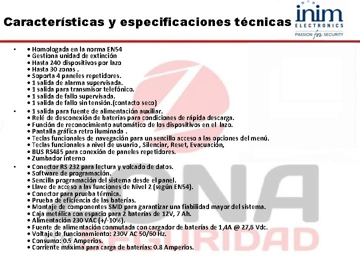 Características y especificaciones técnicas • • Homologada en la norma EN 54 • Gestiona