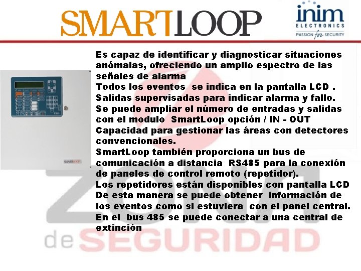 Es capaz de identificar y diagnosticar situaciones anómalas, ofreciendo un amplio espectro de las