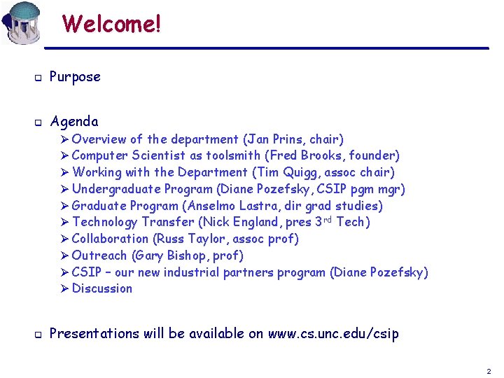 Welcome! q Purpose q Agenda Ø Overview of the department (Jan Prins, chair) Ø Welcome! q Purpose q Agenda Ø Overview of the department (Jan Prins, chair) Ø