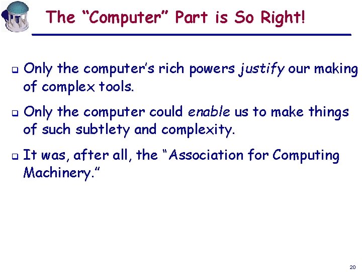 The “Computer” Part is So Right! q q q Only the computer’s rich powers