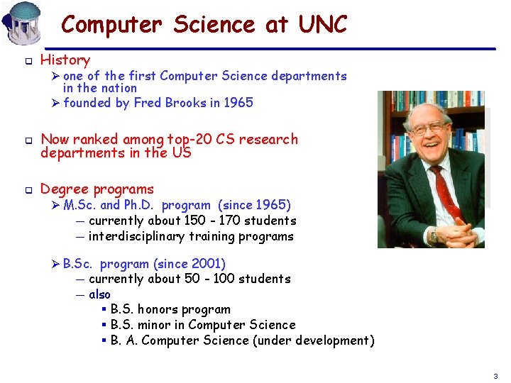 Computer Science at UNC q History Ø one of the first Computer Science departments