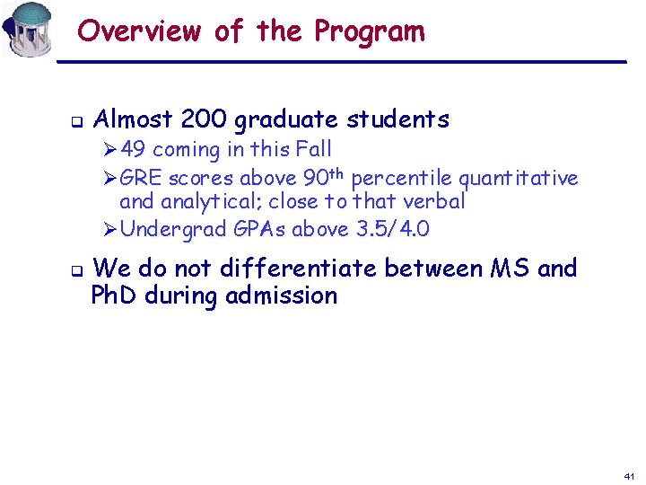 Overview of the Program q Almost 200 graduate students Ø 49 coming in this