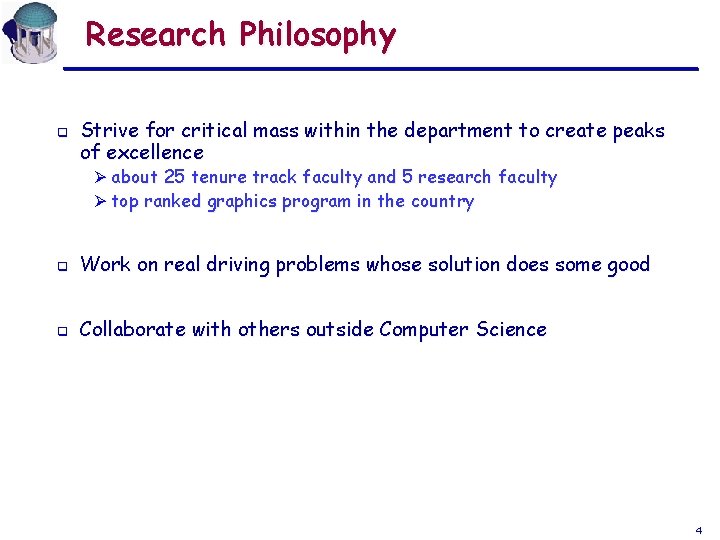 Research Philosophy q Strive for critical mass within the department to create peaks of