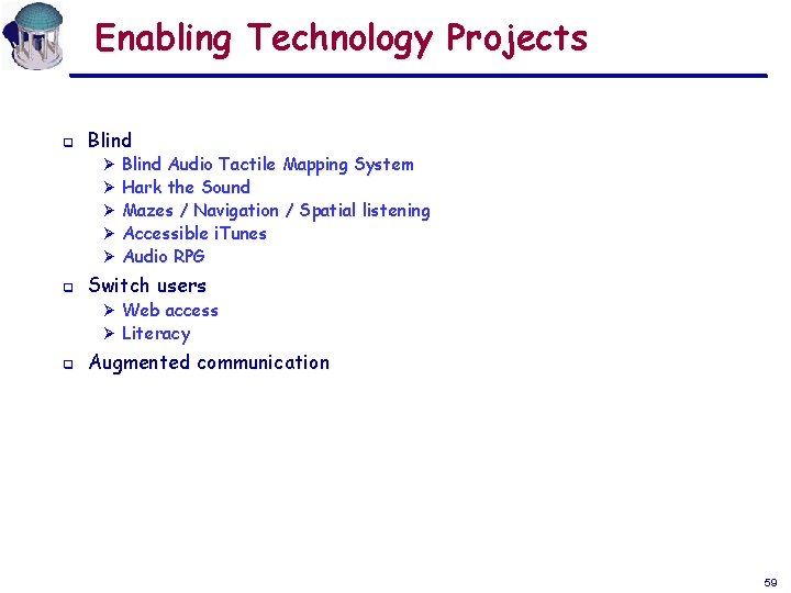 Enabling Technology Projects q Blind Ø Ø Ø q Blind Audio Tactile Mapping System