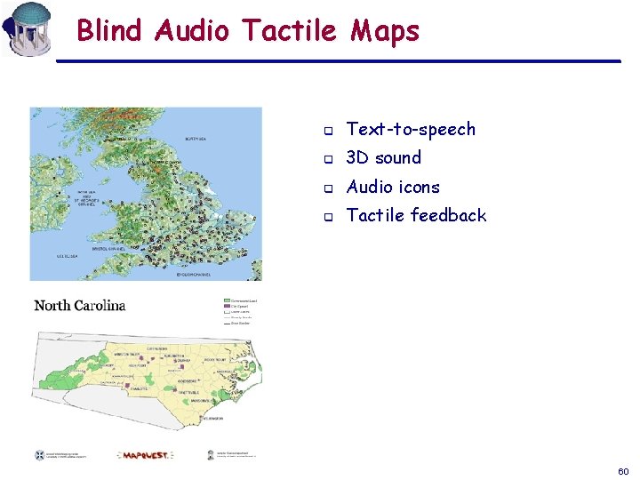 Blind Audio Tactile Maps q Text-to-speech q 3 D sound q Audio icons q