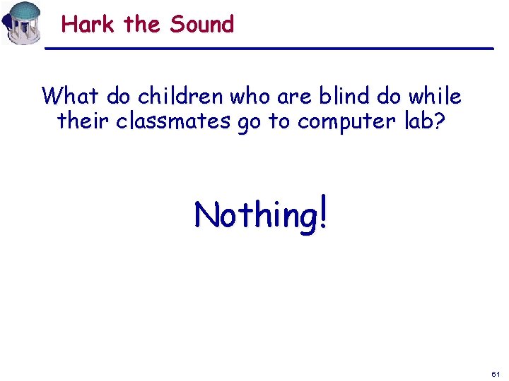 Hark the Sound What do children who are blind do while their classmates go Hark the Sound What do children who are blind do while their classmates go