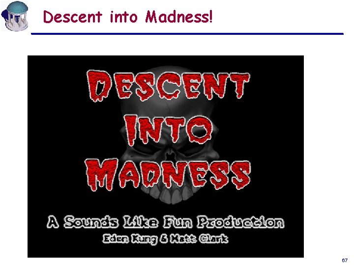 Descent into Madness! 67 