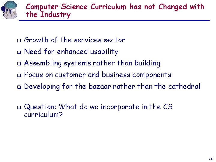 Computer Science Curriculum has not Changed with the Industry q Growth of the services