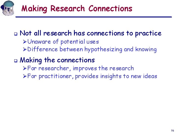 Making Research Connections q Not all research has connections to practice ØUnaware of potential