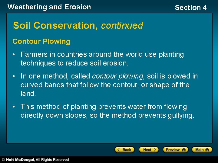 Weathering and Erosion Section 4 Soil Conservation, continued Contour Plowing • Farmers in countries