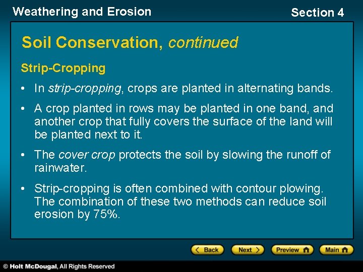 Weathering and Erosion Section 4 Soil Conservation, continued Strip-Cropping • In strip-cropping, crops are