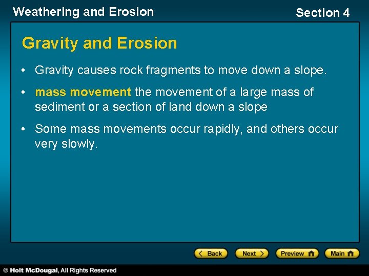 Weathering and Erosion Section 4 Gravity and Erosion • Gravity causes rock fragments to