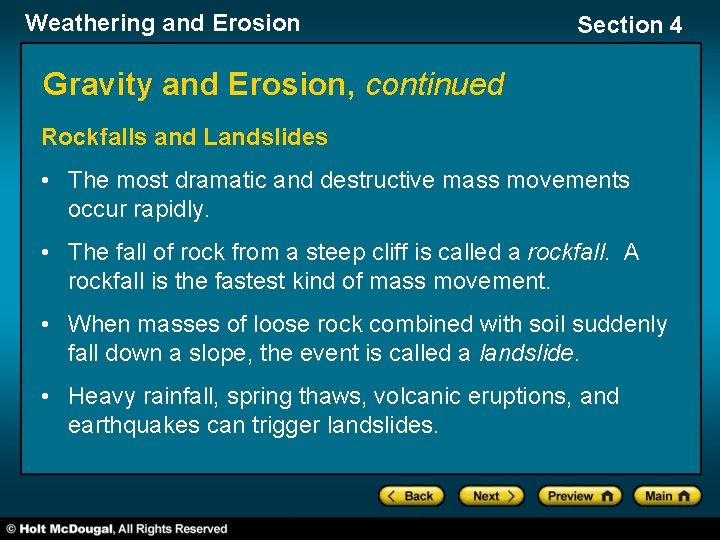 Weathering and Erosion Section 4 Gravity and Erosion, continued Rockfalls and Landslides • The