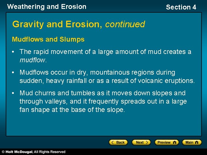 Weathering and Erosion Section 4 Gravity and Erosion, continued Mudflows and Slumps • The