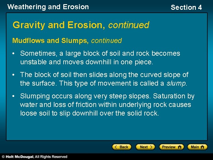 Weathering and Erosion Section 4 Gravity and Erosion, continued Mudflows and Slumps, continued •