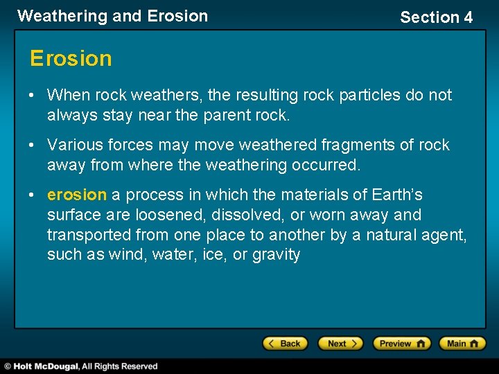 Weathering and Erosion Section 4 Erosion • When rock weathers, the resulting rock particles