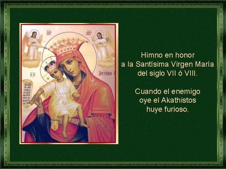 Himno en honor a la Santísima Virgen María del siglo VII ó VIII. Cuando