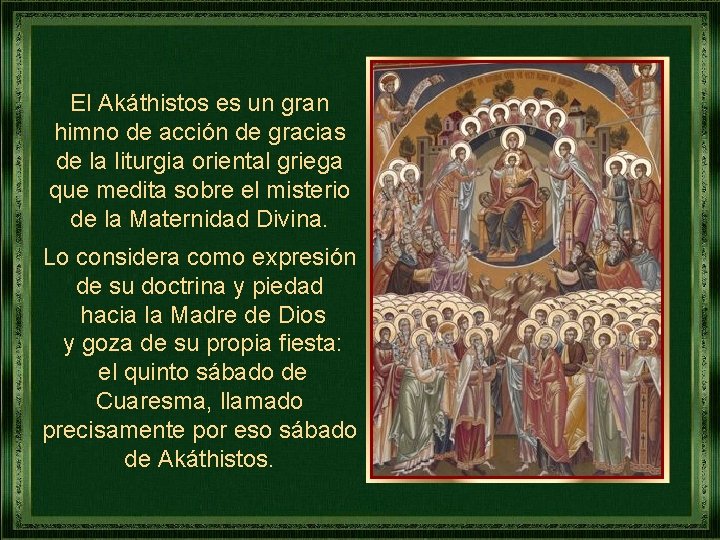 El Akáthistos es un gran himno de acción de gracias de la liturgia oriental