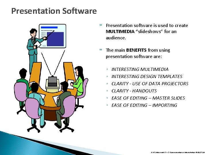 Presentation Software Presentation software is used to create MULTIMEDIA “slideshows” for an audience. The Presentation Software Presentation software is used to create MULTIMEDIA “slideshows” for an audience. The