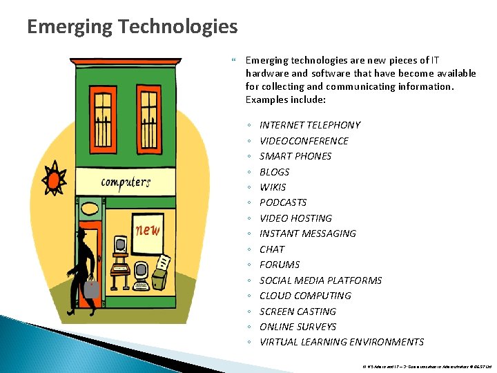 Emerging Technologies Emerging technologies are new pieces of IT hardware and software that have Emerging Technologies Emerging technologies are new pieces of IT hardware and software that have