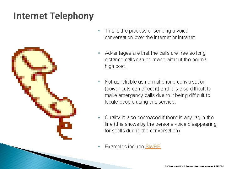 Internet Telephony This is the process of sending a voice conversation over the internet Internet Telephony This is the process of sending a voice conversation over the internet