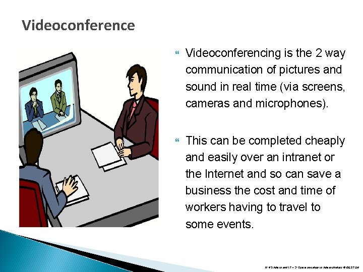 Videoconference Videoconferencing is the 2 way communication of pictures and sound in real time Videoconference Videoconferencing is the 2 way communication of pictures and sound in real time