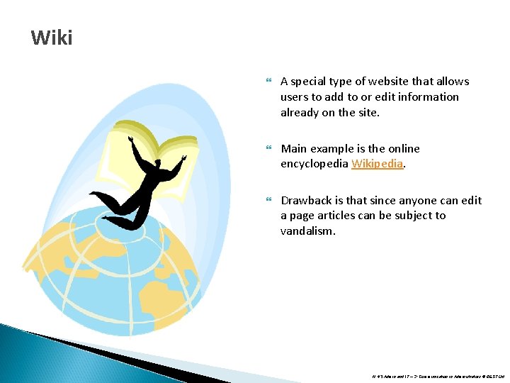 Wiki A special type of website that allows users to add to or edit Wiki A special type of website that allows users to add to or edit