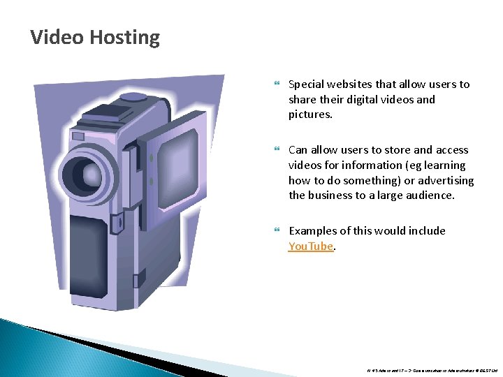 Video Hosting Special websites that allow users to share their digital videos and pictures. Video Hosting Special websites that allow users to share their digital videos and pictures.