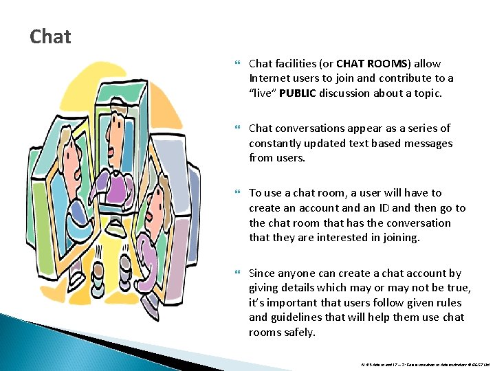 Chat facilities (or CHAT ROOMS) allow Internet users to join and contribute to a Chat facilities (or CHAT ROOMS) allow Internet users to join and contribute to a