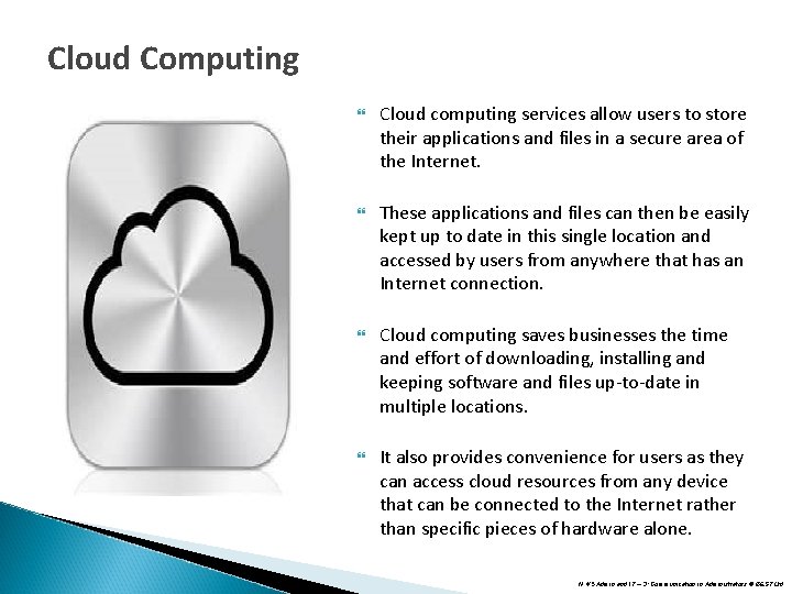 Cloud Computing Cloud computing services allow users to store their applications and files in Cloud Computing Cloud computing services allow users to store their applications and files in