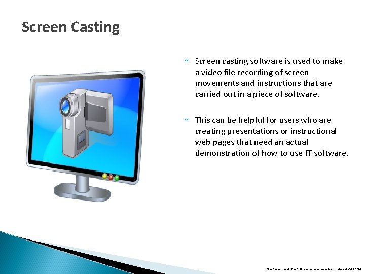 Screen Casting Screen casting software is used to make a video file recording of Screen Casting Screen casting software is used to make a video file recording of